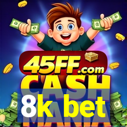 8k bet